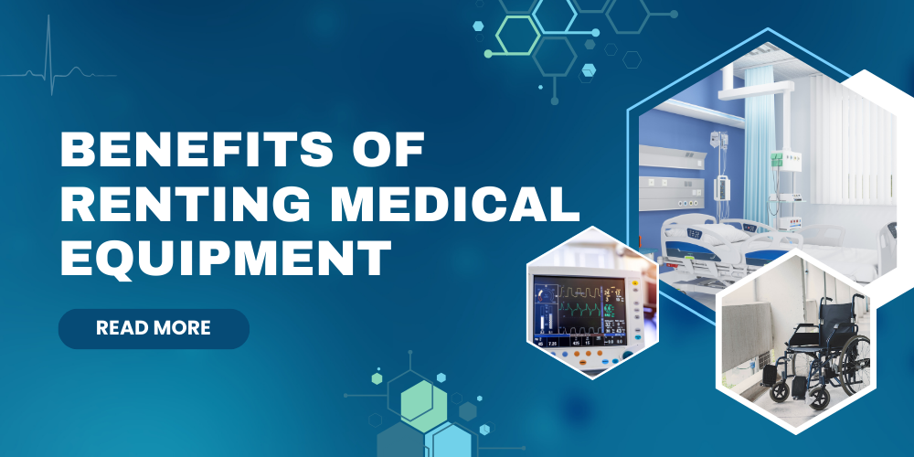 Medical Equipment for Rent Know the Various Advantages of It!